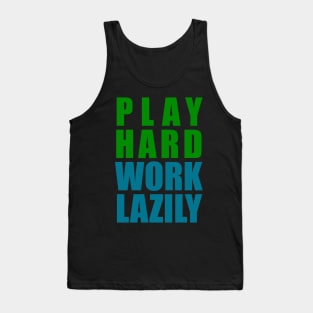 Play Hard, Work Lazily Tank Top